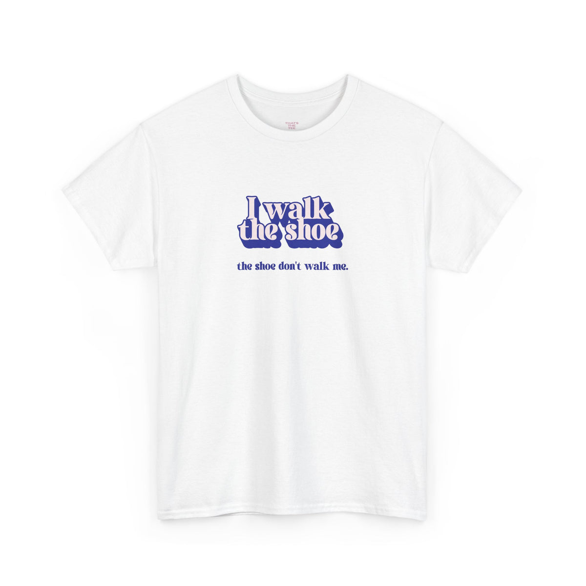 I Walk The Shoe meme slogan in blue retro lettering on a unisex t-shirt — view 6
