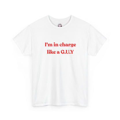 I'm In Charge G.U.Y Tee