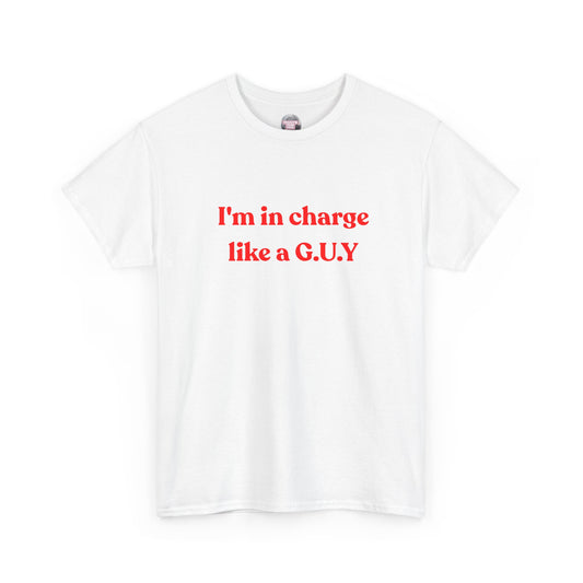 I'm In Charge G.U.Y Tee