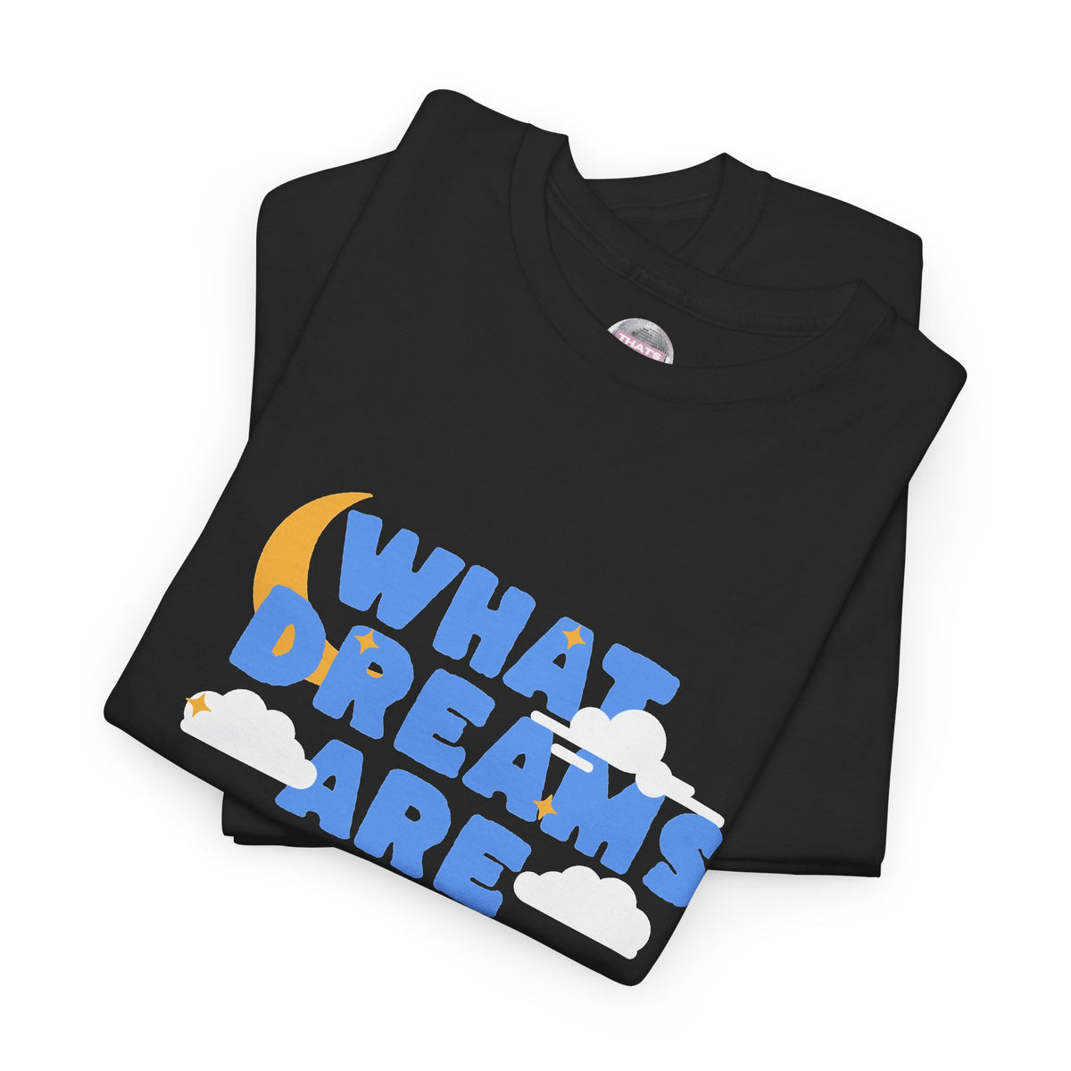 What Dreams Are Made Of lyric with moon and clouds artwork on a unisex t-shirt — view 8