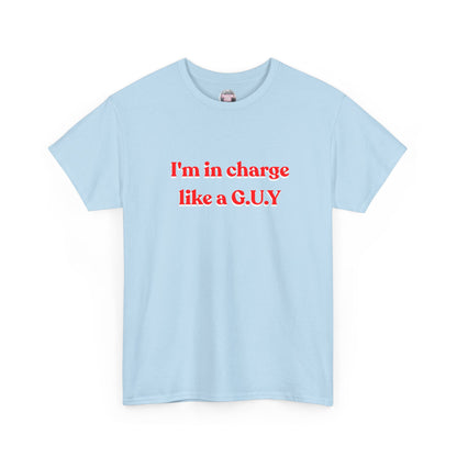 I'm In Charge G.U.Y Tee