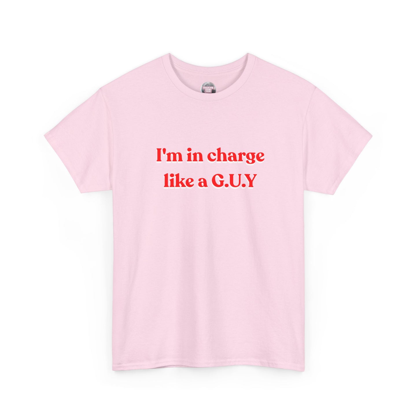 I'm In Charge G.U.Y Tee