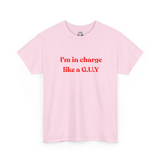 I'm In Charge G.U.Y Tee