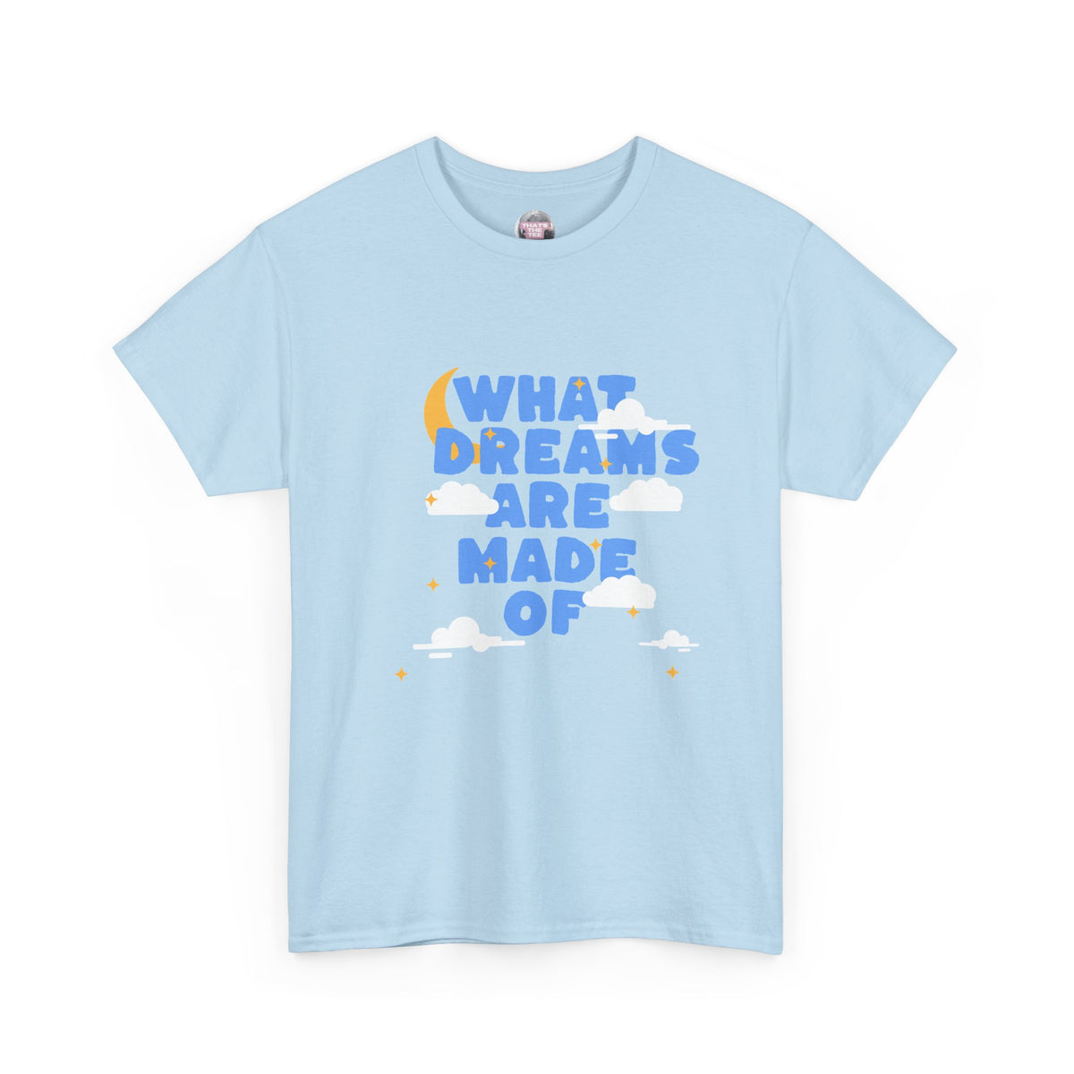 What Dreams Are Made Of lyric with moon and clouds artwork on a unisex t-shirt — view 5