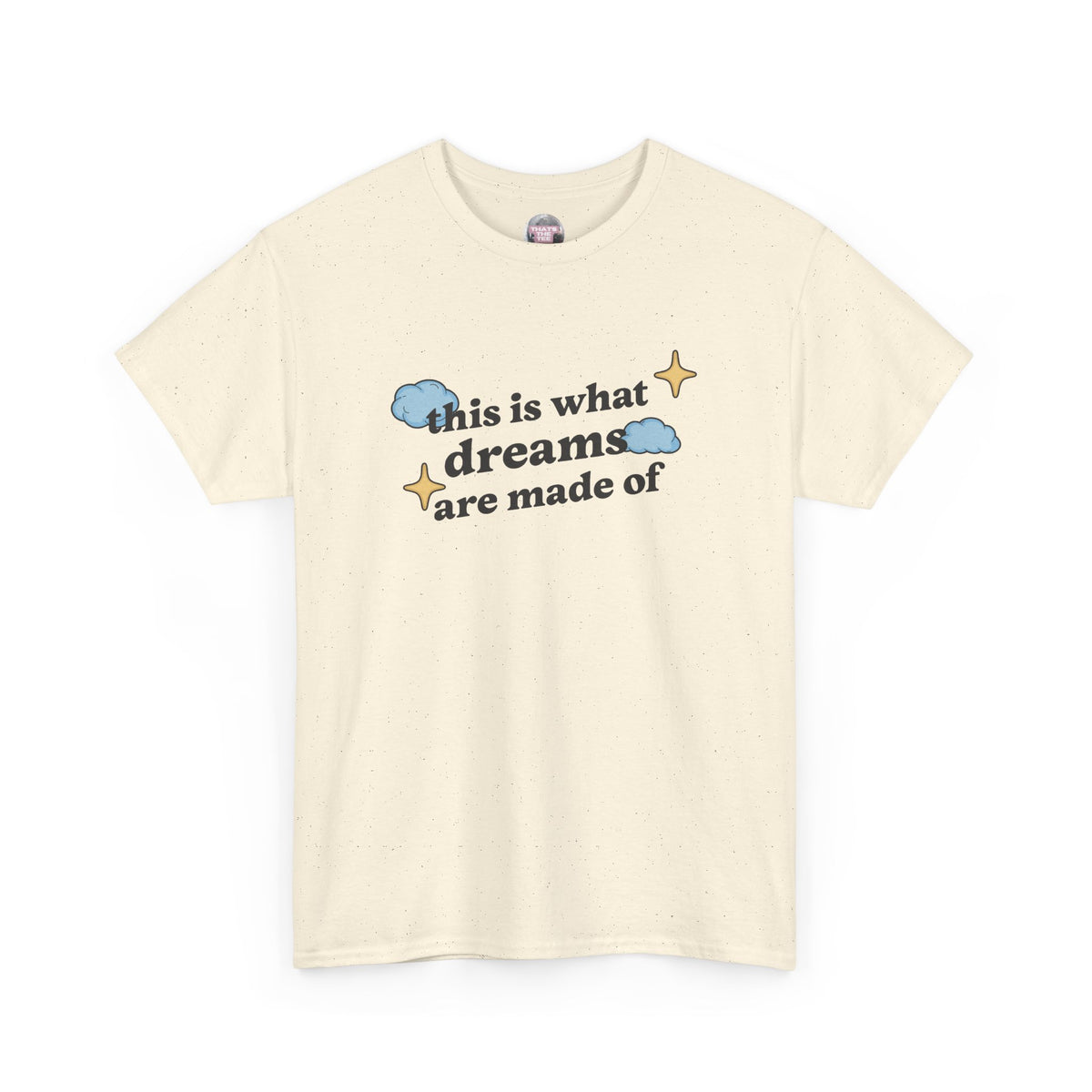 What Dreams Are Made Of lyric with stars and clouds artwork on a natural unisex t-shirt — view 3
