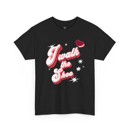 I Walk The Shoe meme slogan in bold heavy lettering on a unisex t-shirt