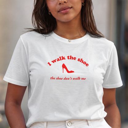 I Walk The Shoe meme slogan printed across a unisex t-shirt — view 7