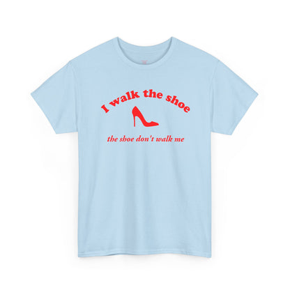 I Walk The Shoe meme slogan printed across a unisex t-shirt — view 4