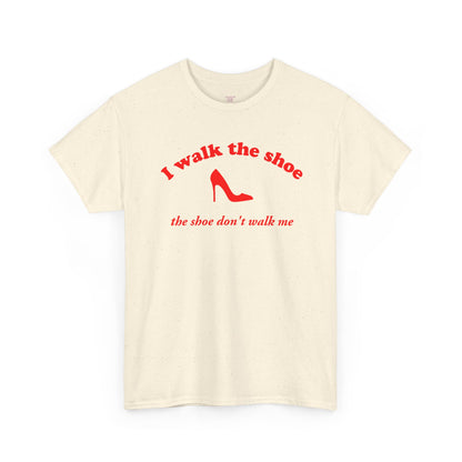 I Walk The Shoe meme slogan printed across a unisex t-shirt — view 3