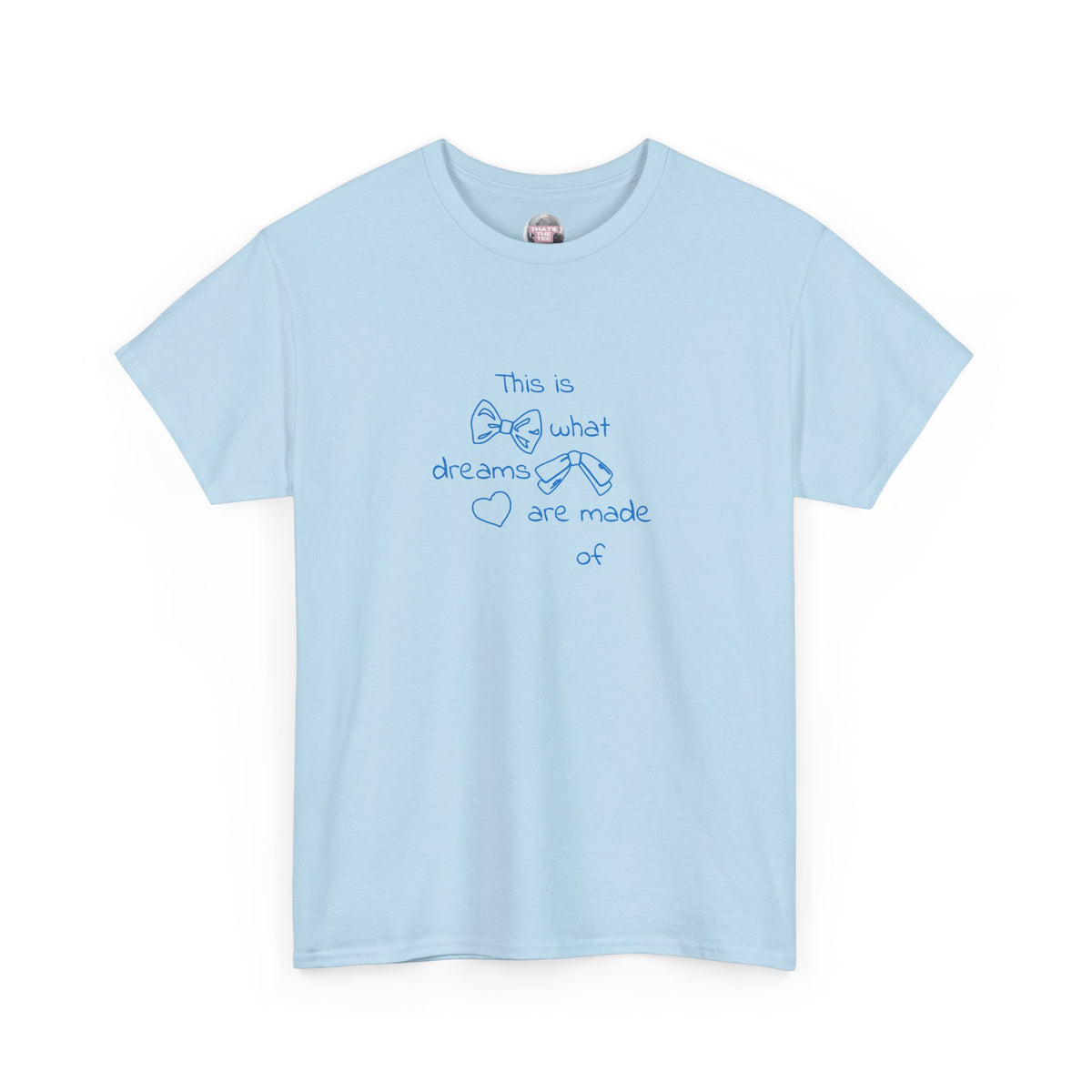 What Dreams Are Made Of lyric with coquette bow artwork on a unisex t-shirt