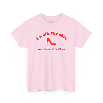 I Walk The Shoe meme slogan printed across a unisex t-shirt — view 5