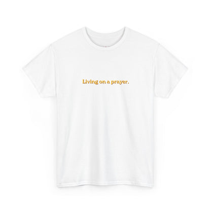 Living On A Prayer Tee