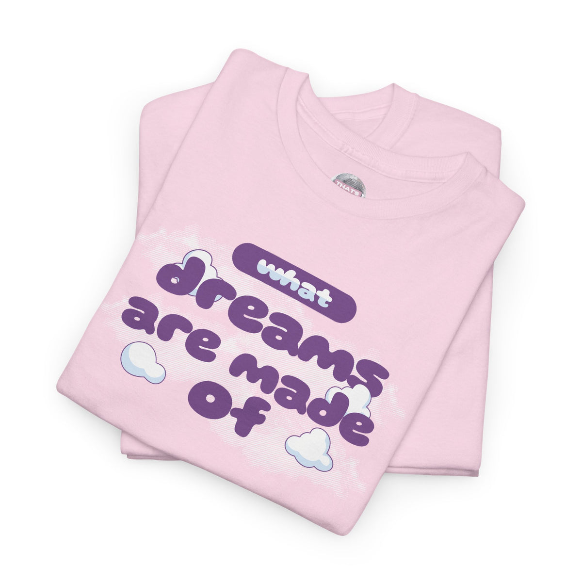 What Dreams Are Made Of lyric in purple bubble lettering on a unisex t-shirt — view 6