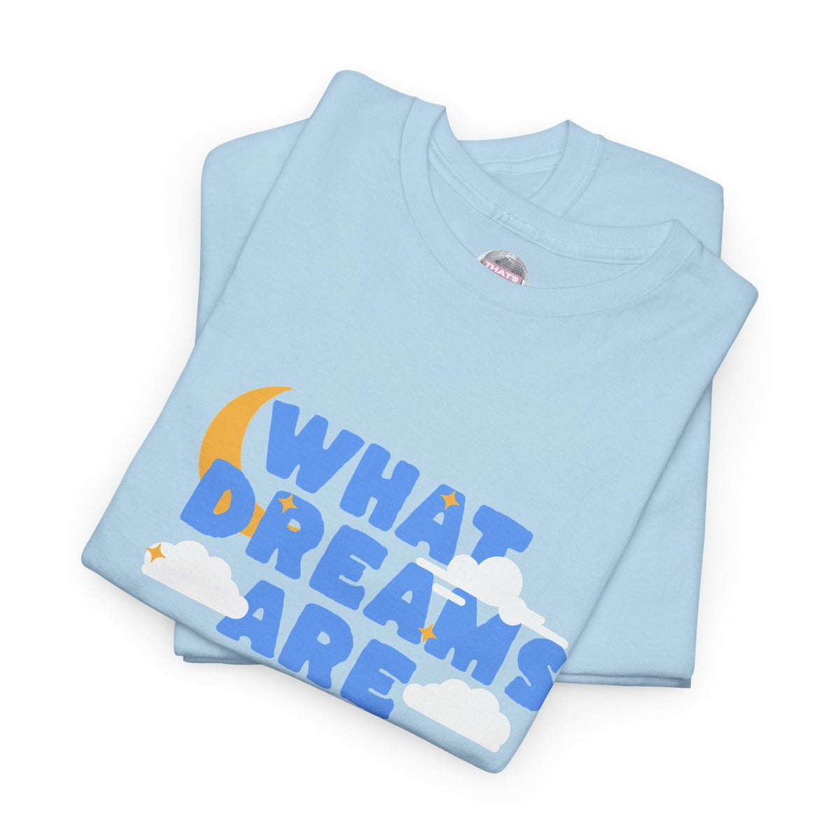 What Dreams Are Made Of lyric with moon and clouds artwork on a unisex t-shirt — view 9