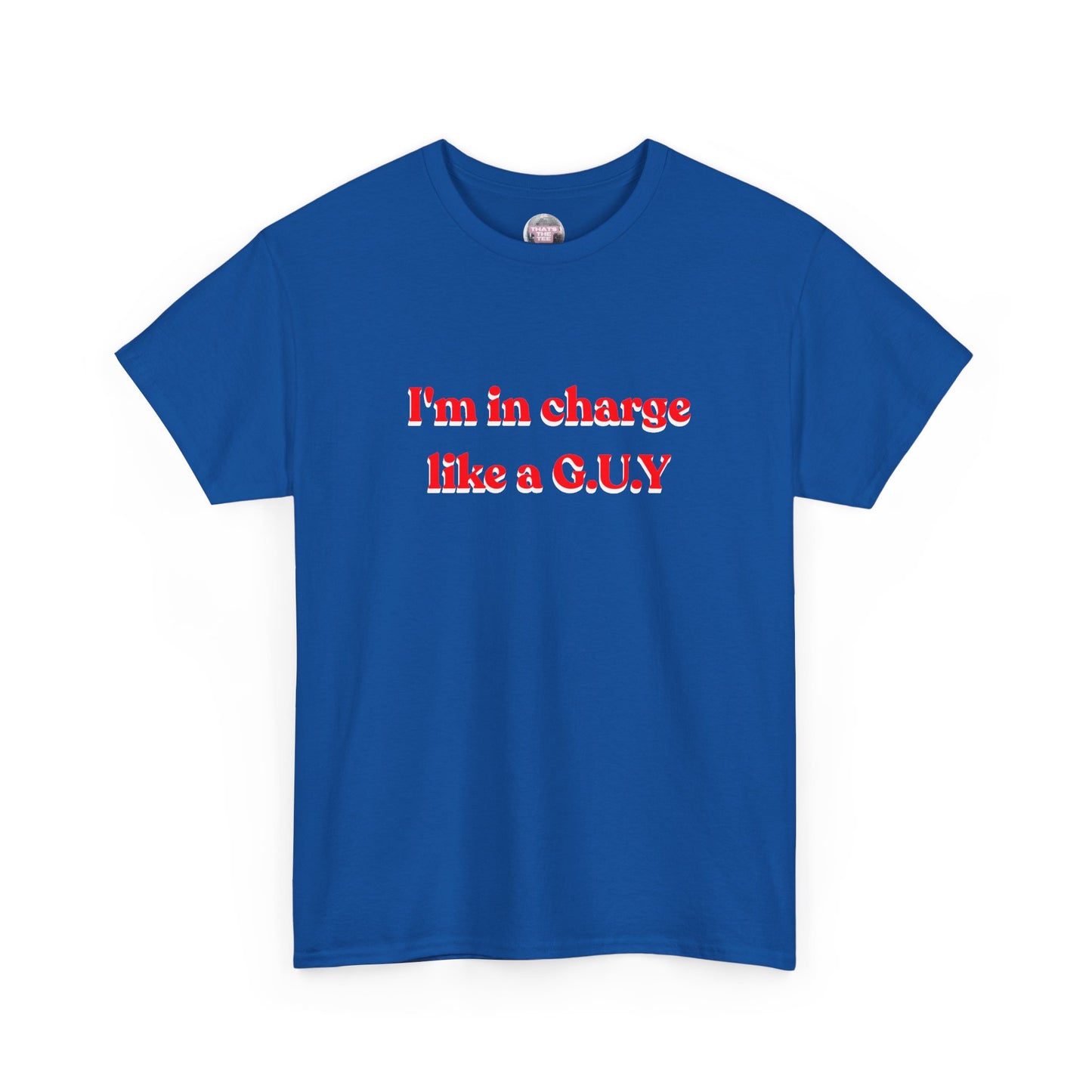 I'm In Charge G.U.Y Tee