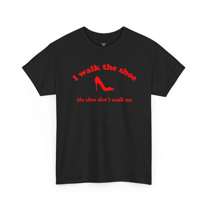 I Walk The Shoe meme slogan printed across a unisex t-shirt — view 2
